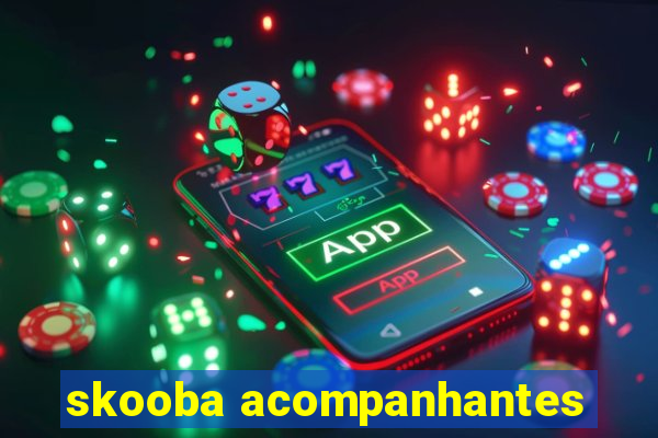 skooba acompanhantes